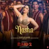 NASHA (From Show chat RAID 2) mp3 Download