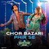 Chor Bazari Phir Se mp3 Download