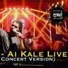 Ai Kale Live (Concert Version) mp3 Download