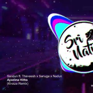 Ayadina Hitha (Knoize Remix)