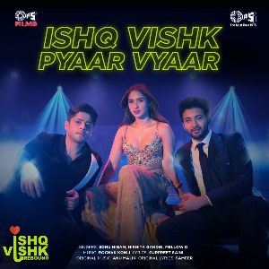 Ishq Vishk Pyaar Vyaar (From Ishq Vishk Rebound)